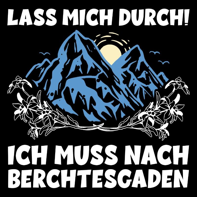 LASS MICH DURCH ICH MUSS NACH BERCHTESGADEN Urlaub