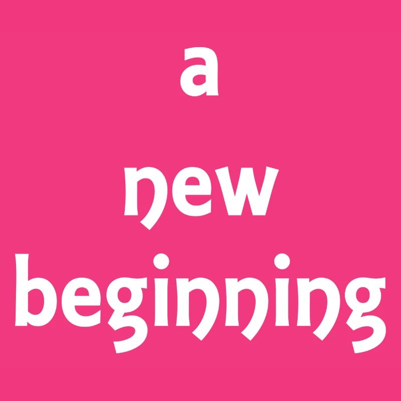 a new beginning - Sprüche - Geschenk