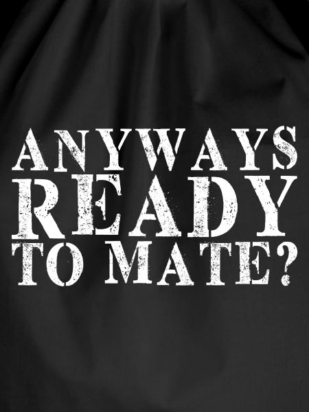 Anyways Ready To Mate