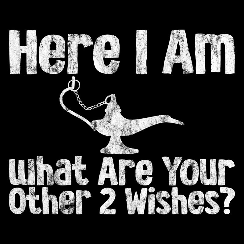 Here I Am, What Are Your Other 2 Wishes 3