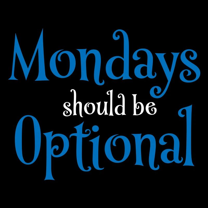 Mondays should be optional