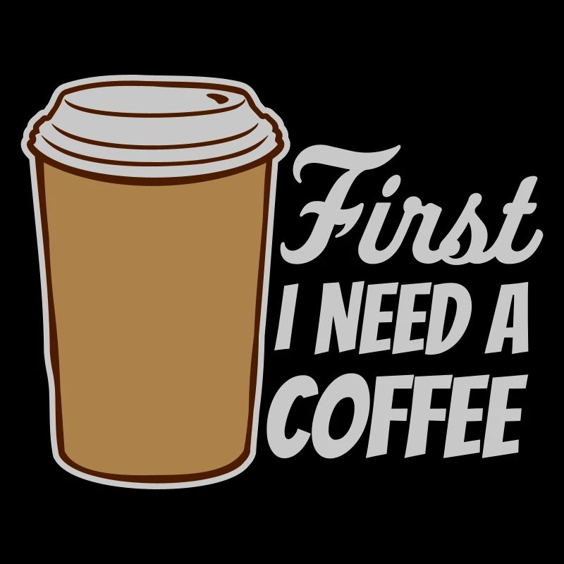 Fist I need Coffee