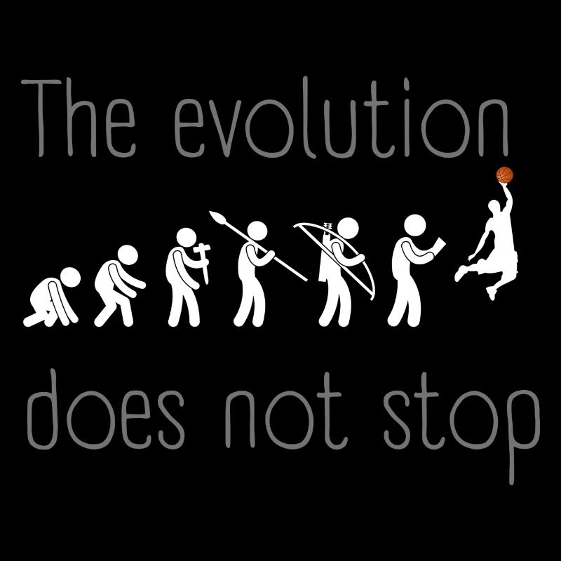 Basketball. The Evolution does not stop.