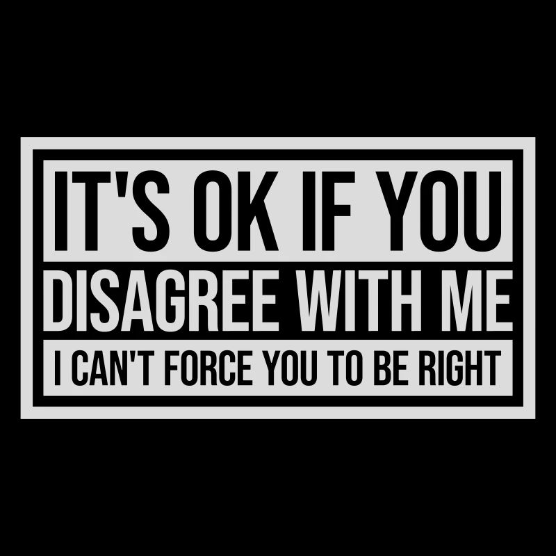 you disagree with me