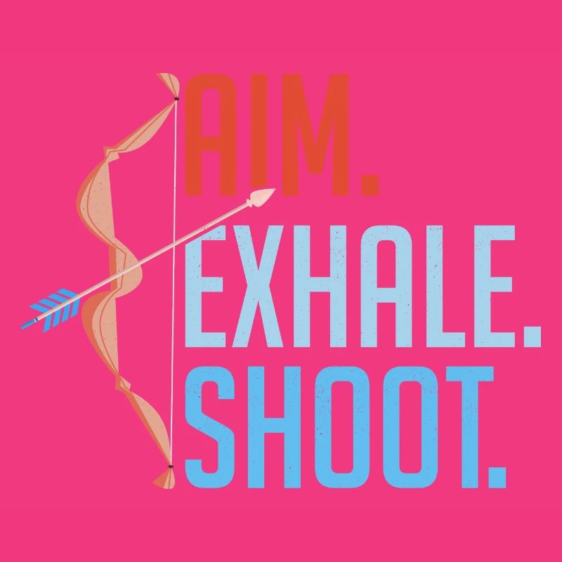Aim Exhale Shoot. Bow & Arrows Target Archery