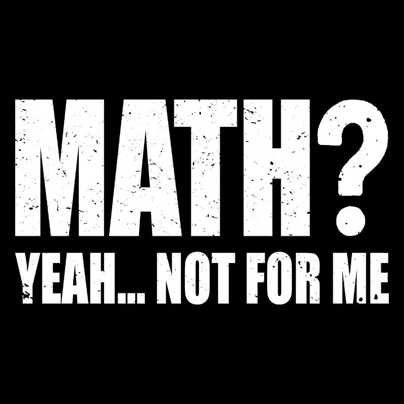 Mathématiques? oui... Pas pour moi | Drôle de maths