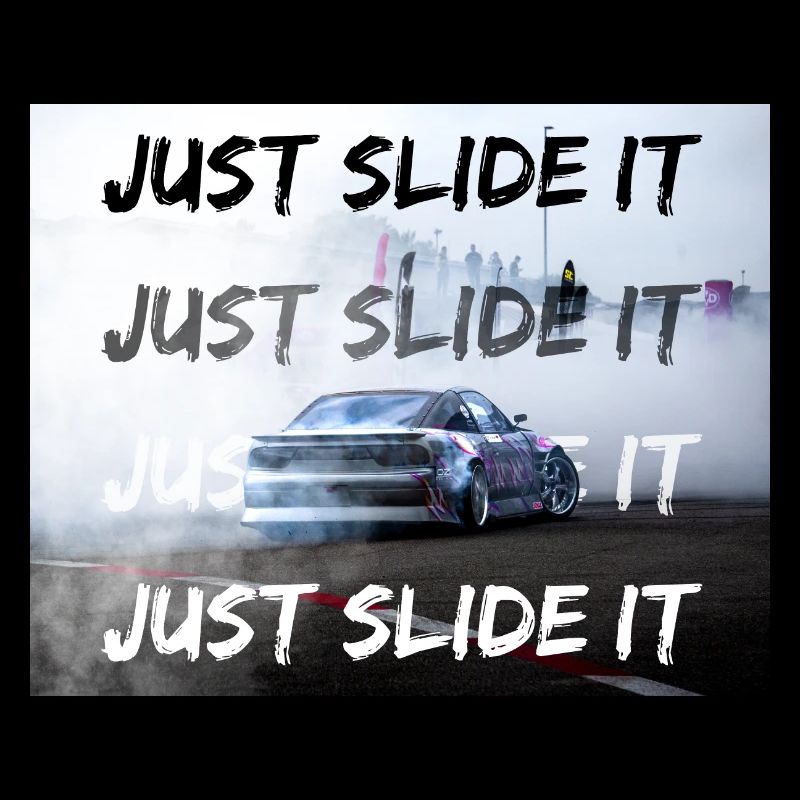 JUST SLIDE IT