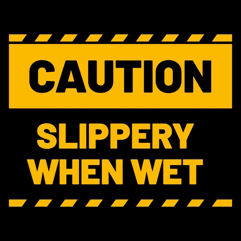 CAUTION slippery when wet