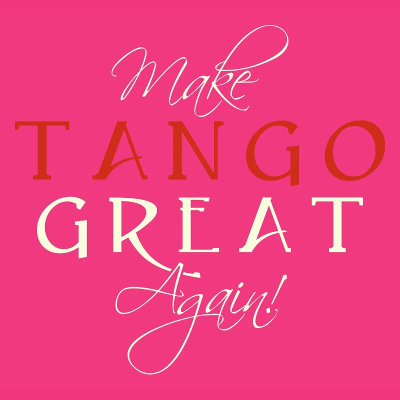 Make Tango Great Again - Spruch