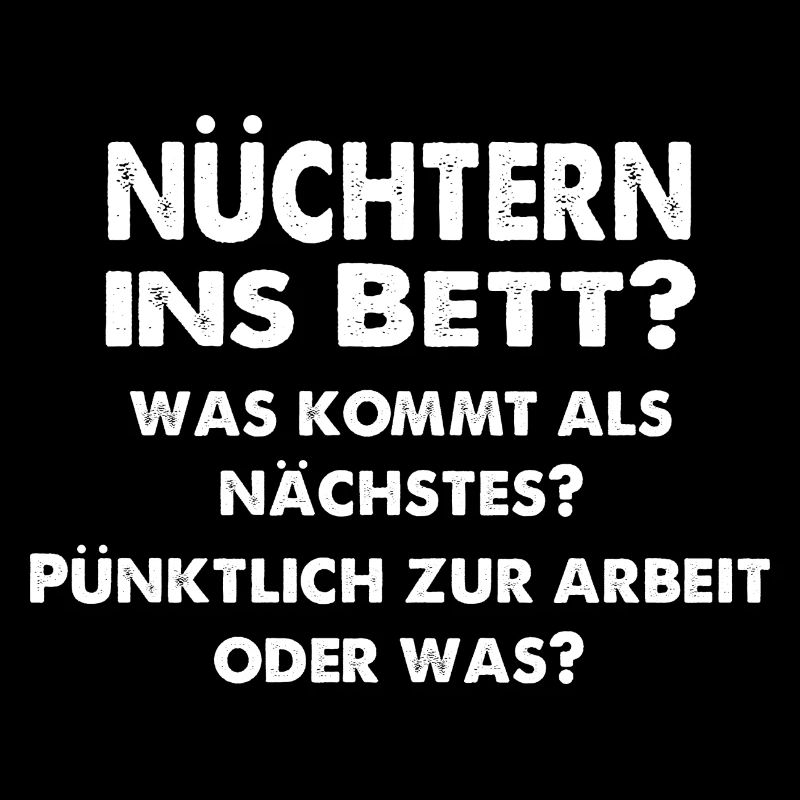 Nüchtern ins Bett Lustiger Spruch