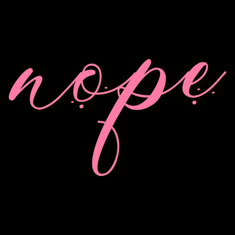 Nope - Just say no!