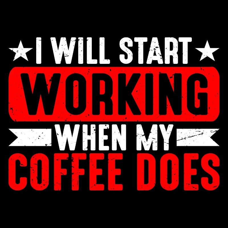 I Will Start Working When My Coffee Does 3
