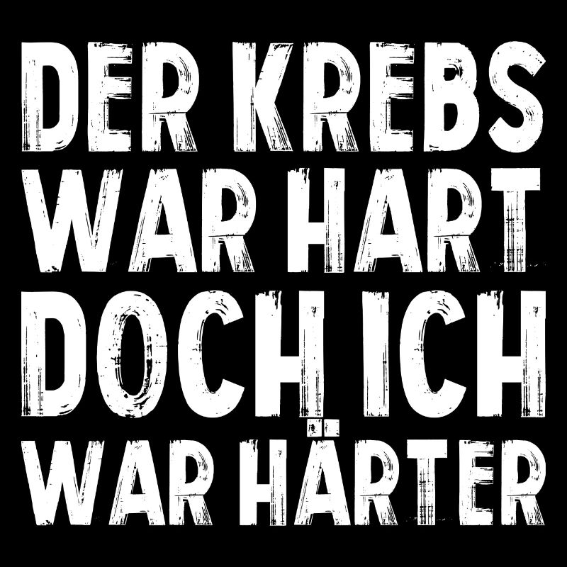 Der Krebs War Hart Doch Ich War Härter