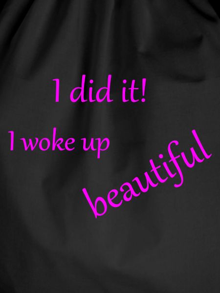 I woke up beautiful