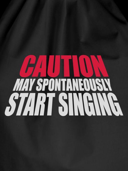 may spontaneously start singing