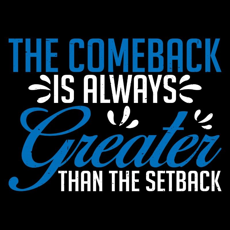 The Comeback Is Always Greater Than The Setback 7