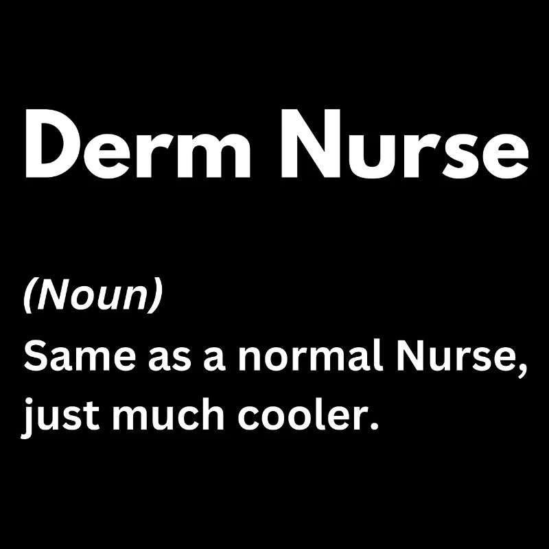 Derm Nurse identique à l’infirmière normale, juste beaucoup plus cool