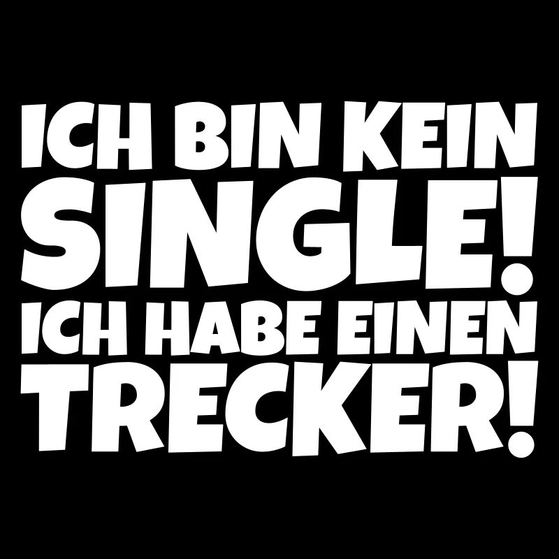 Ich bin kein Single! Ich habe einen Trecker!