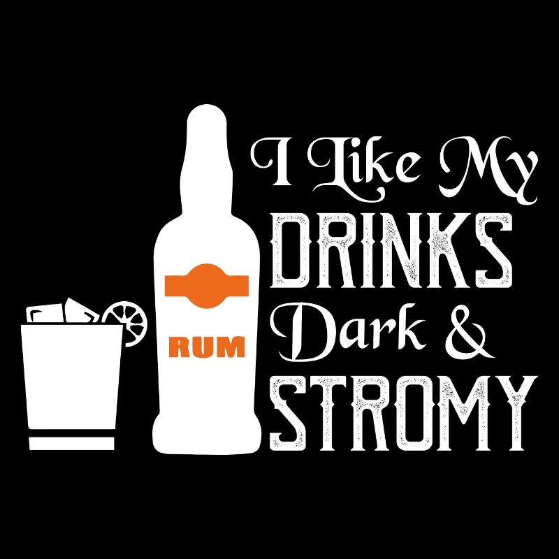 I Like My Drinks Dark & Stromy Rum Drinking