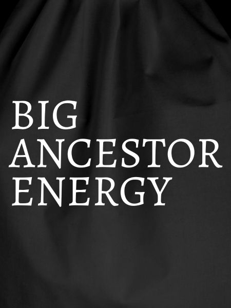 Big Ancestor Energy