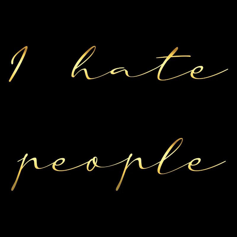 i hate people gold writing