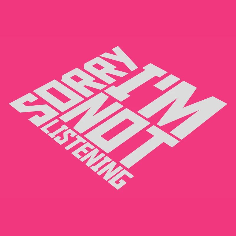 désolé de ne pas écouter