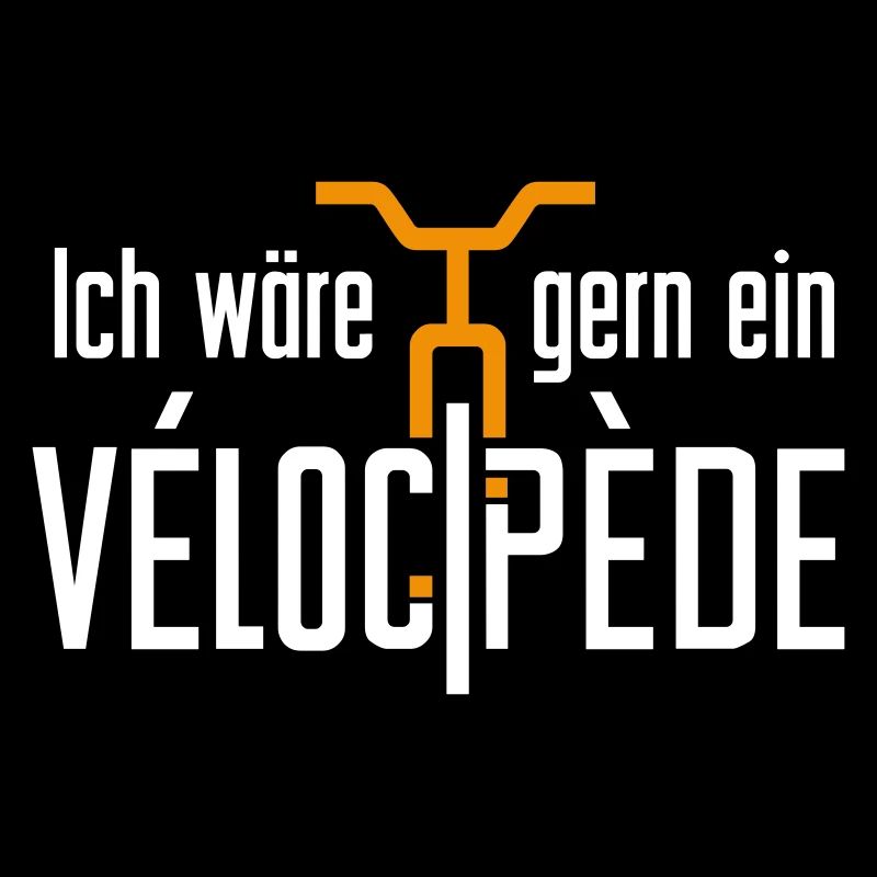 Ich waere gern ein Velocipede- Spruch