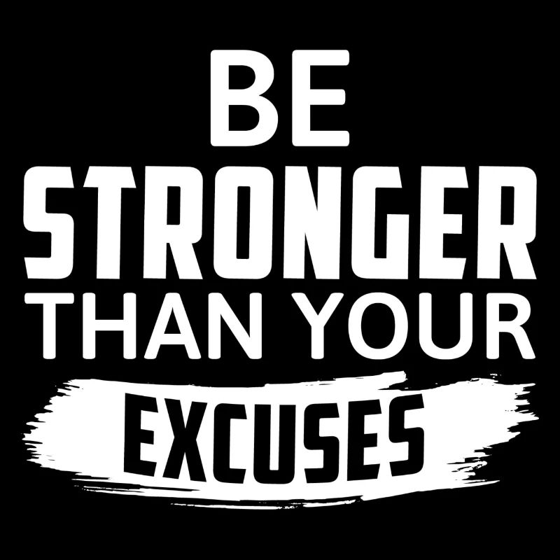 Be Stronger Than Your Excuses - Motivation