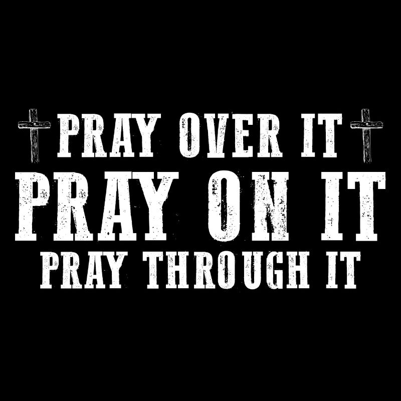 Pray On It Pray Over It Pray Through It Christian