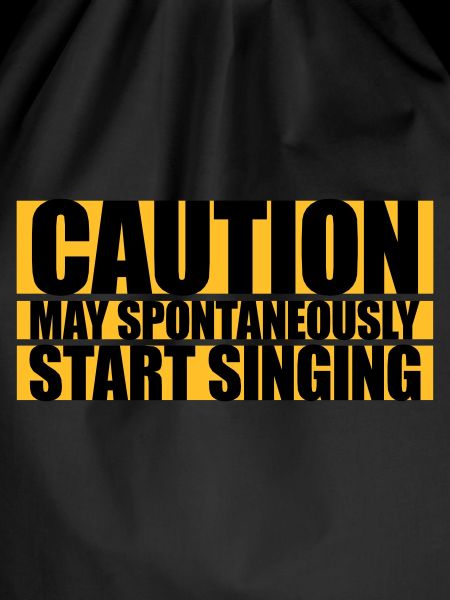 may spontaneously start singing
