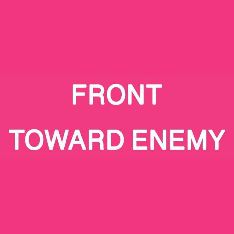 front toward enemy