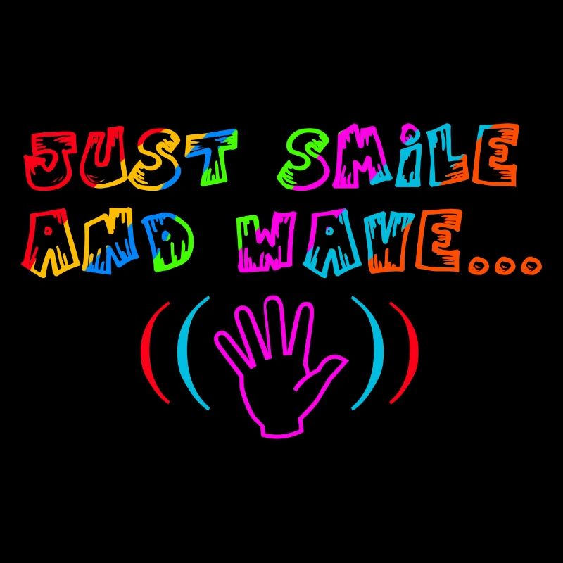 Just smile and wave