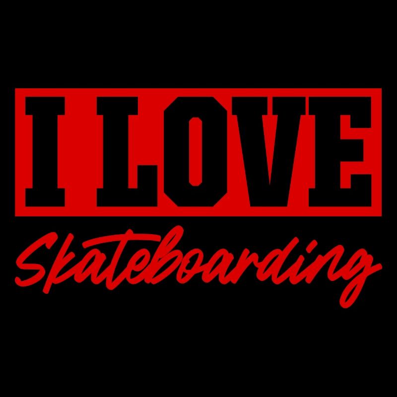 I love skateboarding