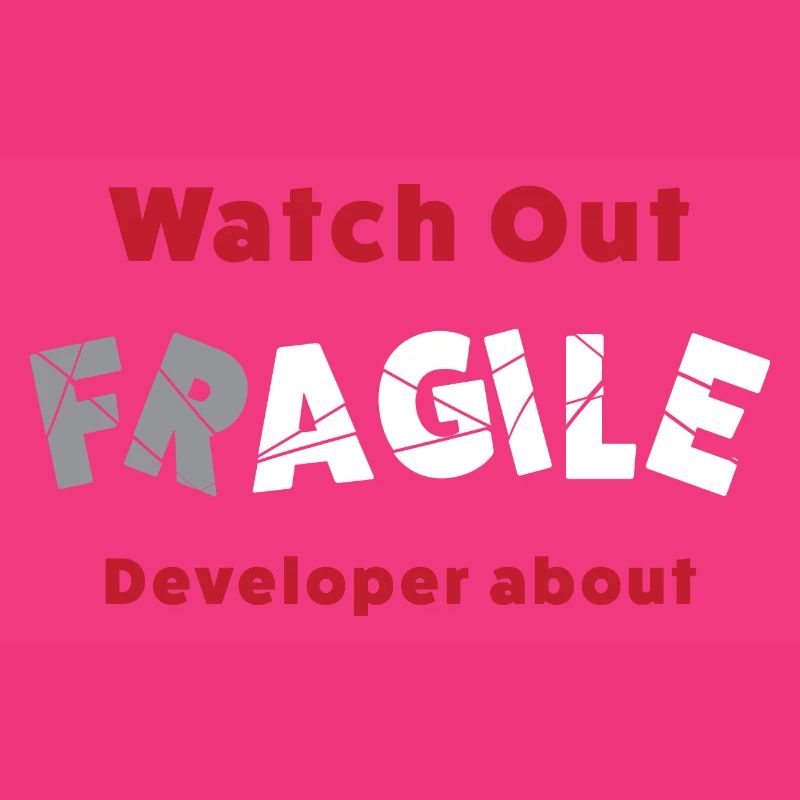 Fragile Developer About