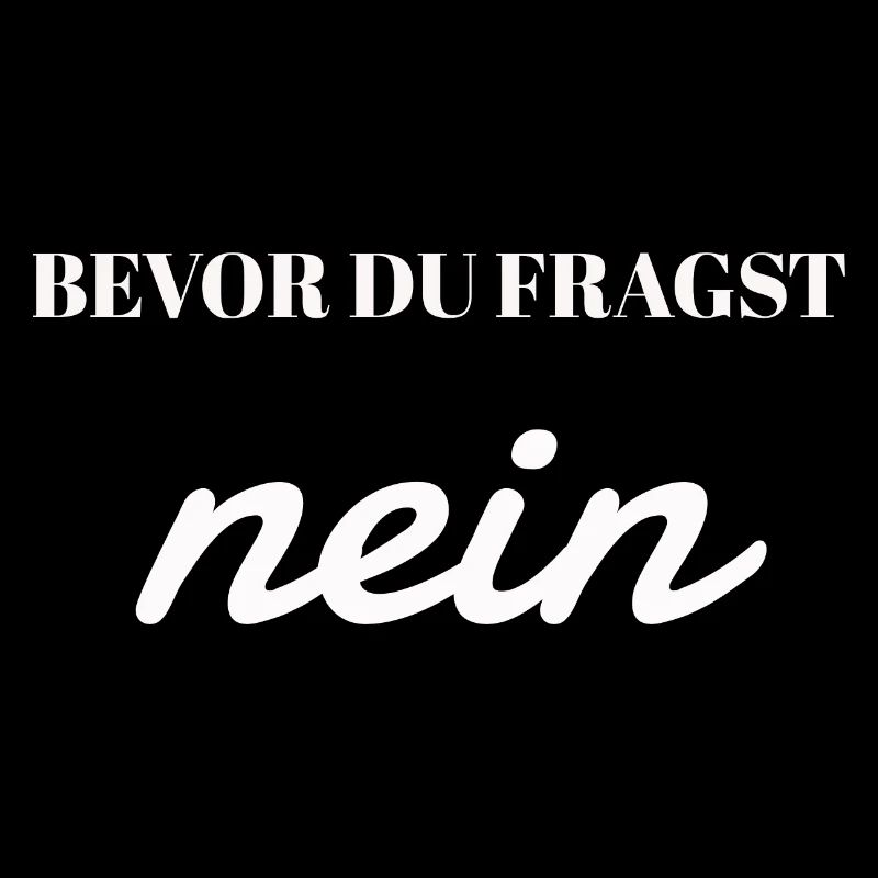 Bevor Du Fragst nein