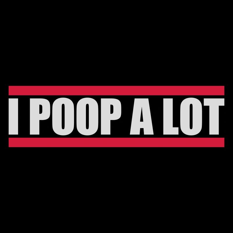 I poop a lot