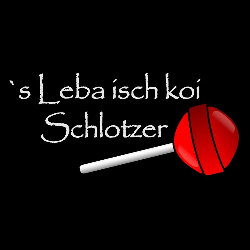 ´s Leba isch koi Schlotzer