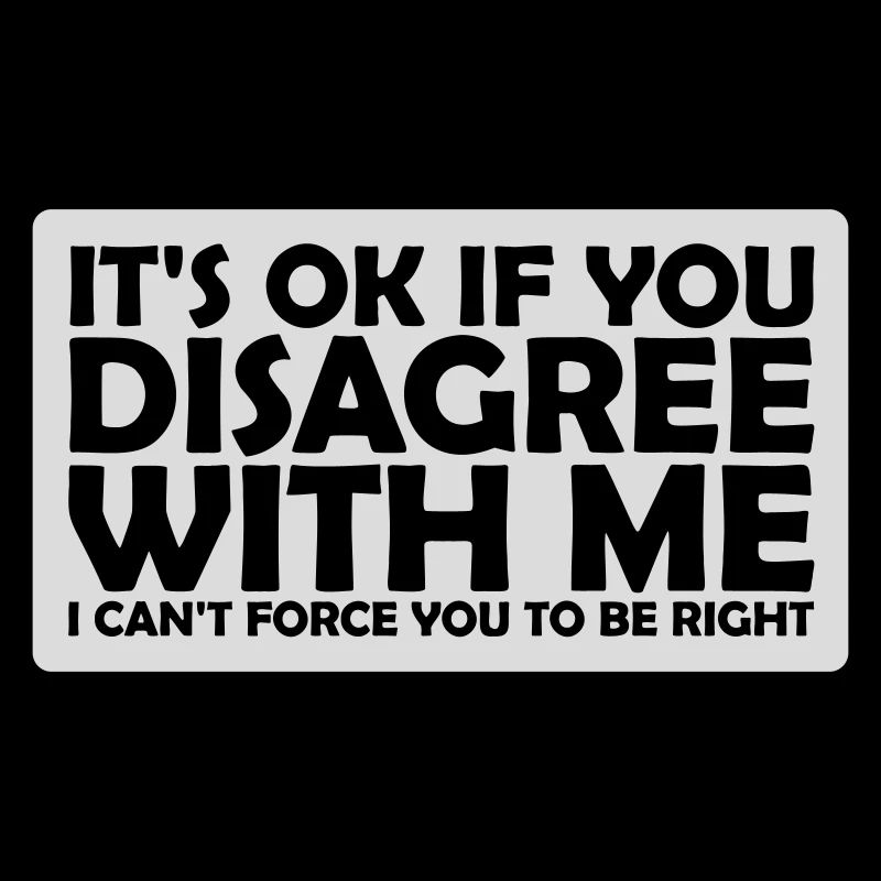 you disagree with me