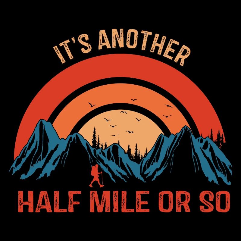 It's Another Half Mile Or So - Hiking