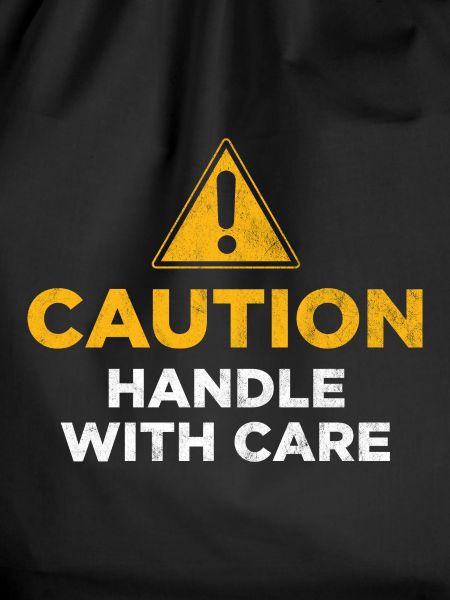 Caution Handle with care