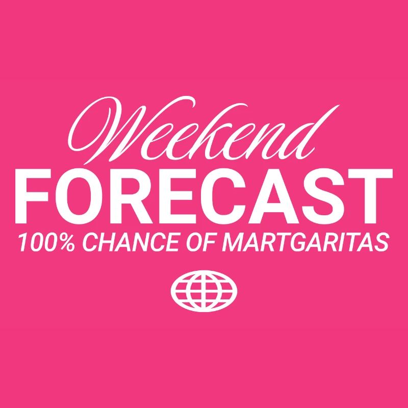 Weekend Forecast 100% Chance Margaritas