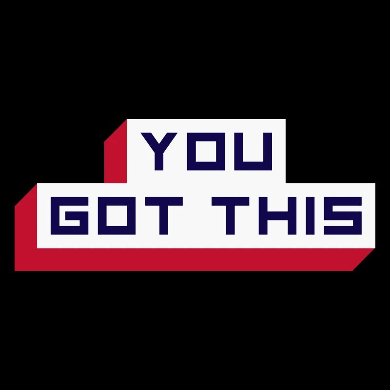 You Got This
