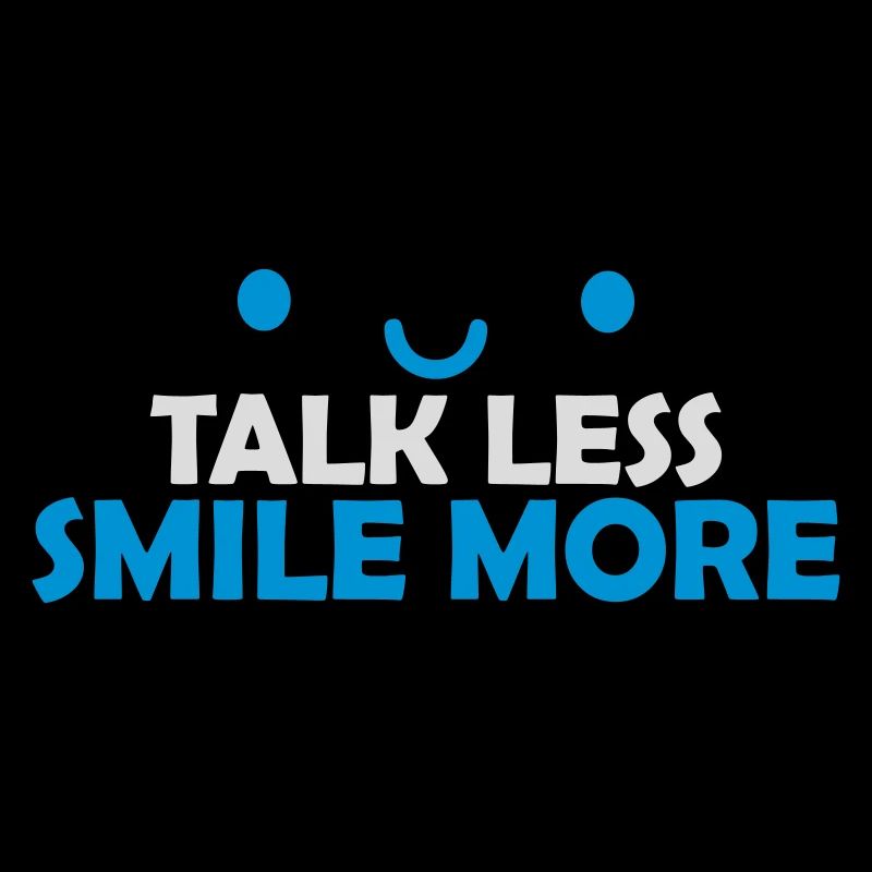 talk less smile more
