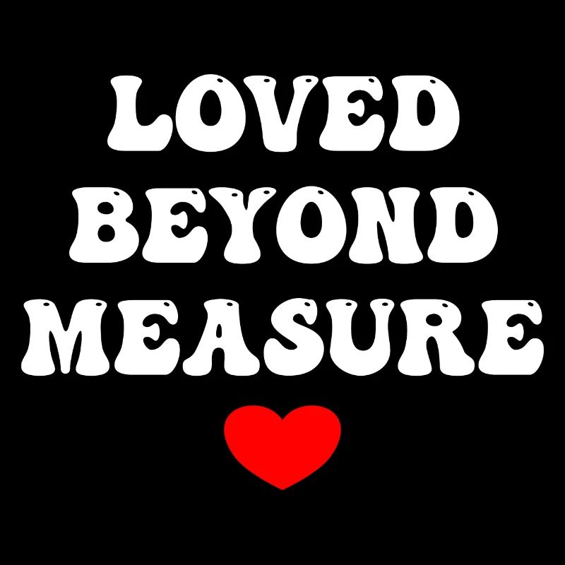 Loved Beyond Measure