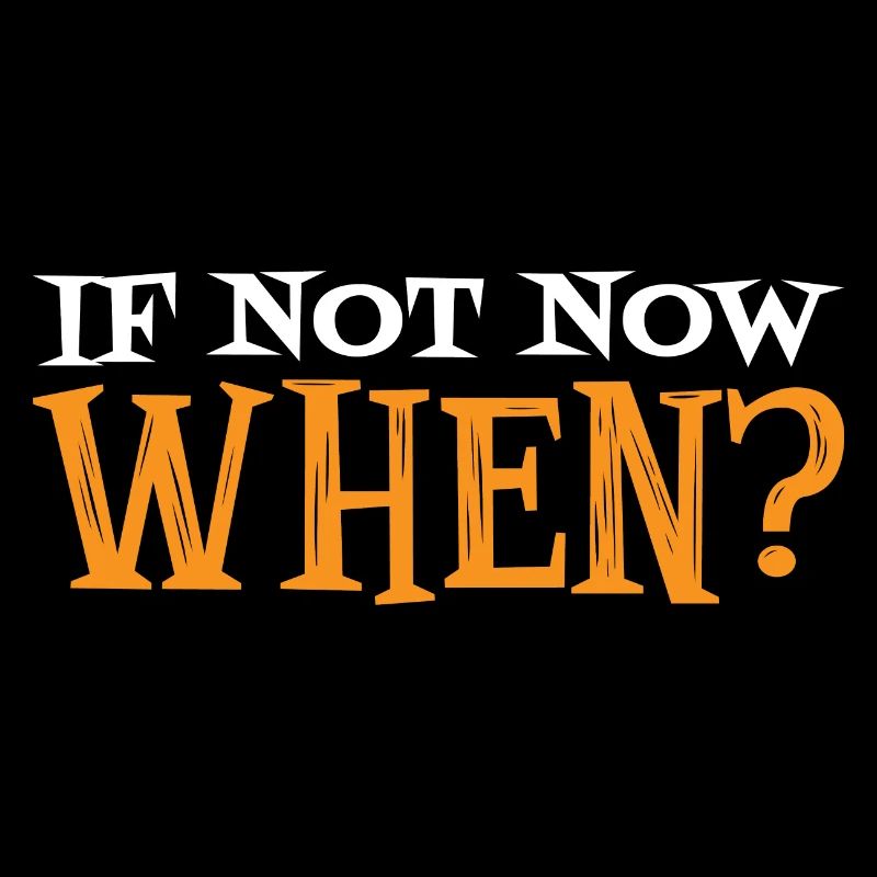If Not Now When? 11