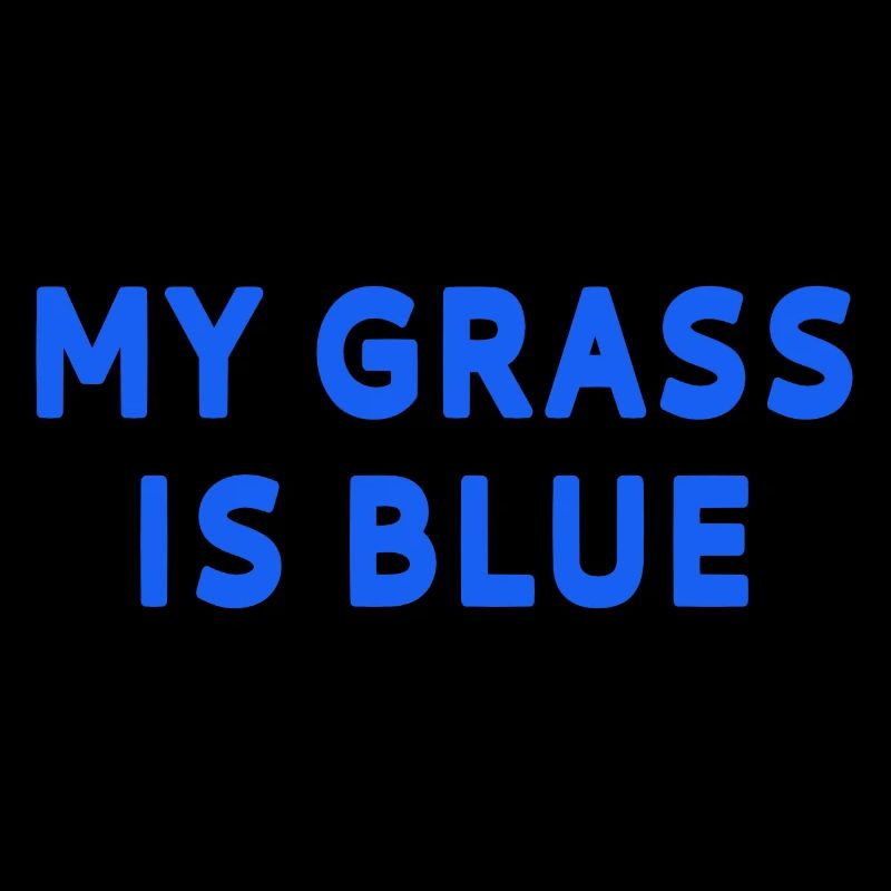 My grass is blue