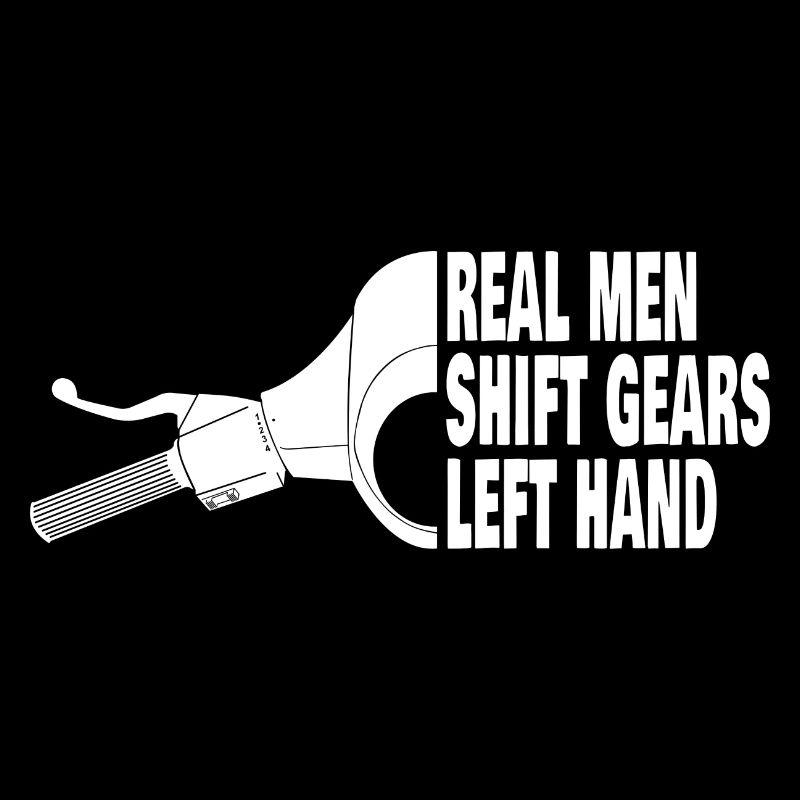 Real men shift gears left hand