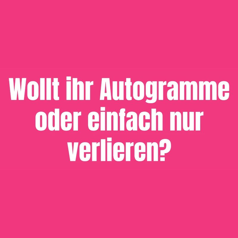 Voulez-vous des autographes ou simplement perdre ?