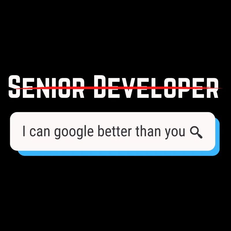 Senior Developer mit Google Spruch für Entwickler!