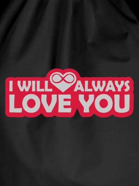 I will always love
